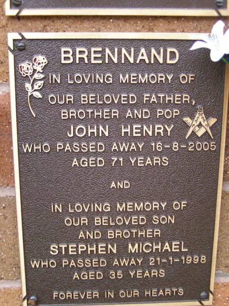 John Henry BRENNAND,  | father brother pop,  | died 16-8-2005 aged 71 years;  | Stephan Michael BRENNAND,  | son brother,  | died 21-1-1998 aged 35 years;  | Lawnton cemetery, Pine Rivers Shire  | 
