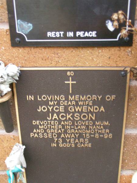 Joyce Gwenda JACKSON,  | wife mum mother-in-law nana great-grandmother,  | died 15-8-96 aged 73 years;  | Lawnton cemetery, Pine Rivers Shire  | 