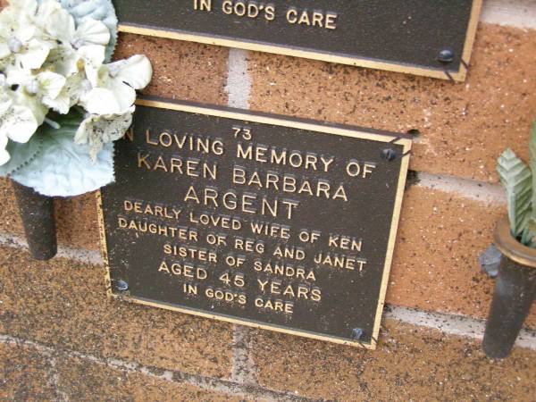 Karen Barbara ARGENT,  | wife of Ken,  | daughter of Reg & Janet,  | sister of Sandra,  | aged 45 years;  | Lawnton cemetery, Pine Rivers Shire  | 