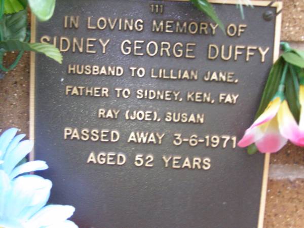 Sidney George DUFFY,  | husband of Lillian Jane,  | father of Sidney, Ken, Fay, Ray (Joe) & Susan,  | died 3-6-1971 aged 52 years;  | Lawnton cemetery, Pine Rivers Shire  | 