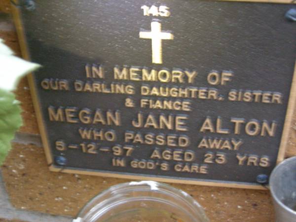 Megan Jane ALTON,  | daughter sister fiance,  | died 5-12-97 aged 23 years;  | Lawnton cemetery, Pine Rivers Shire  | 