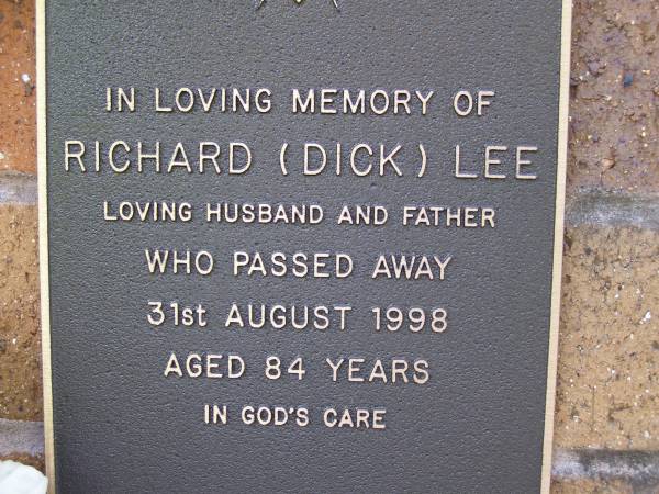 Richard (Dick) LEE,  | husband father,  | died 31 Aug 1998 aged 84 years;  | Lawnton cemetery, Pine Rivers Shire  | 