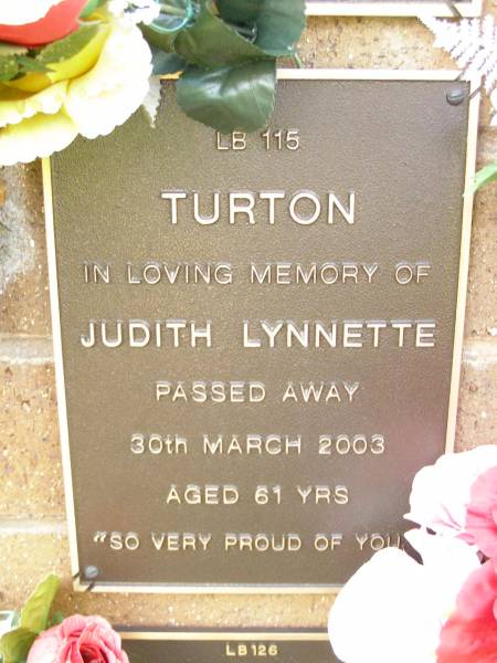 Judith Lynnette TURTON,  | died 30 March 2003 aged 61 years;  | Lawnton cemetery, Pine Rivers Shire  | 