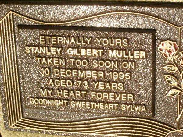 Stanley Gilbert MULLER,  | died 10 Dec 1995 aged 73 years,  | remembered by Sylvia;  | Lawnton cemetery, Pine Rivers Shire  | 