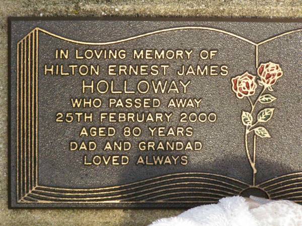 Hilton Ernest James HOLLOWAY,  | died 25 Feb 2000 aged 80 years,  | dad grandad;  | Lawnton cemetery, Pine Rivers Shire  | 