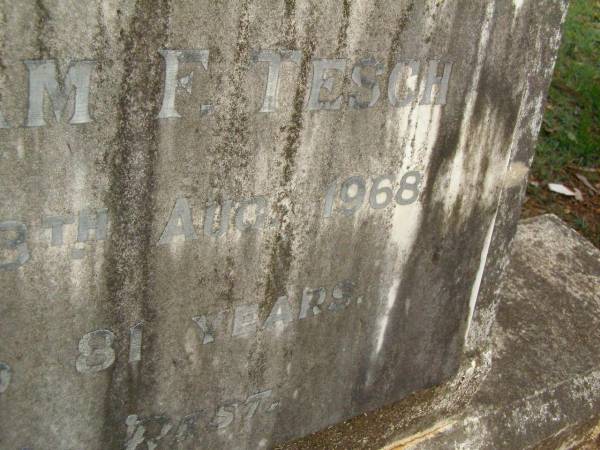 William F. TESCH,  | died 13? Aug 1968 aged 81 years;  | Lawnton cemetery, Pine Rivers Shire  | 