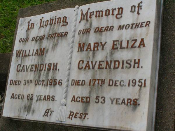 William CAVENDISH,  | father,  | died 3 Oct 1956 aged 62 years;  | Mary Eliza CAVENDISH,  | mother,  | died 17 Dec 1951 aged 53 years;  | Lawnton cemetery, Pine Rivers Shire  | 