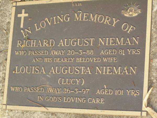 Richard August NIEMAN,  | died 20-3-88 aged 81 years;  | Louisa Augusta (Lucy) NIEMAN,  | wife,  | died 26-3-97 aged 101 years;  | Lawnton cemetery, Pine Rivers Shire  | 