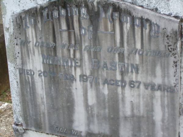 Minnie BASTIN,  | wife mother,  | died 20 Feb 1971 aged 67 years;  | Lawnton cemetery, Pine Rivers Shire  | 