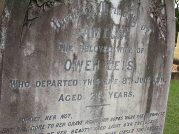 Eric Edwin,  | son of C.J. & Isabella WRIGHT,  | died 3 Dec 1911 aged 1 year 5 months;  | William Colin WRIGHT,  | died 24 Aug 1922 aged 15 years;  | Colin James WRIGHT,  | died 8 Nov 1950 aged 75 years;  | Isabella WRIGHT,  | died 30 Sept 1968 aged 88 years 9 months;  | Annie LEIS,  | wife mother,  | died 22 april 1961 aged 73 years;  | Owen LEIS,  | father,  | died 5 July 1976 aged 91 years;  | Amelia,  | wife of Owen LEIS,  | died 8 July 1911 aged 23 years;  | Isabel,  | infant daughter of Owen & Amelia LEIS,  | died 30 June 1911 aged 8 days;  | Lawnton cemetery, Pine Rivers Shire  | 