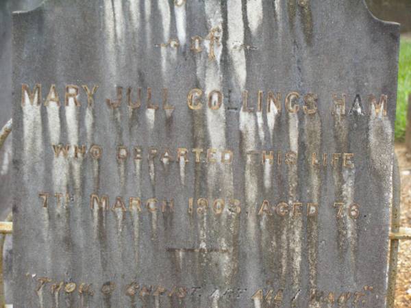 Mary Jull Collings HAM,  | died 7 March 1903 aged 76 years;  | Lawnton cemetery, Pine Rivers Shire  | 