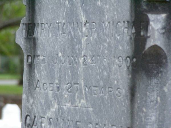 Henry Tanner MICHAEL,  | died 24 July 1909 aged 27 years;  | Caroline Maria MICHAEL,  | died 2 June 1906 aged 10 years;  | May Chesher MICHAEL,  | died 26 July 1909 aged 17 years;  | Lawnton cemetery, Pine Rivers Shire  | 