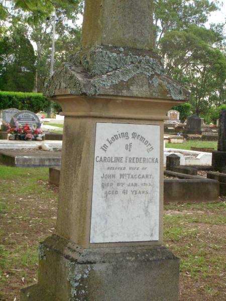 Caroline Fredericka,  | wife of John MCTAGGART,  | died 8 Jan 1913 aged 41 years;  | Lawnton cemetery, Pine Rivers Shire  | 