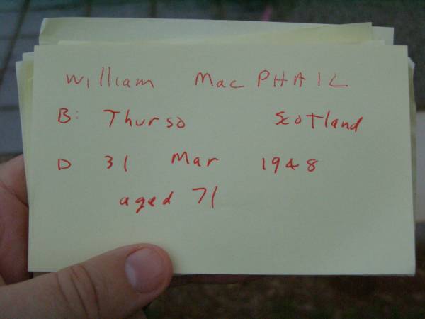 William MACPHAIL,  | born Thurso Scotland,  | died 31 Mar 1948 aged 71 years;  | Lawnton cemetery, Pine Rivers Shire  | 