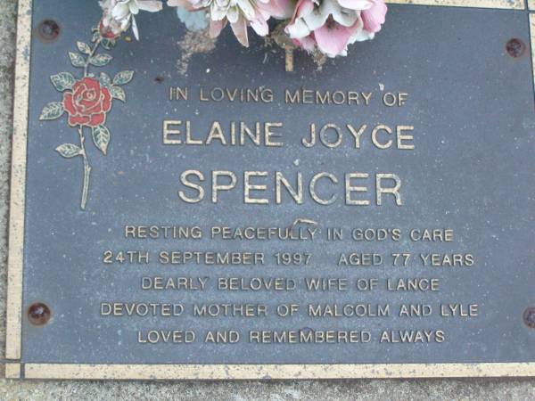 Elaine Joyce SPENCER,  | died 24 Sept 1997 aged 77 years,  | wife of Lance,  | mother of Malcolm & Lyle;  | Lawnton cemetery, Pine Rivers Shire  | 