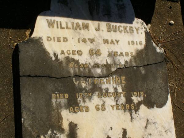 William J. BUCKBY,  | died 14 May 1916 aged 64 years;  | Catherine,  | died 17 Aug 1919 aged 68 years;  | Lawnton cemetery, Pine Rivers Shire  | 