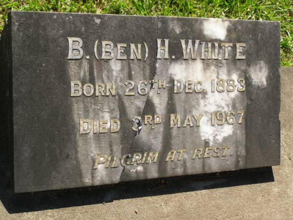 B. (Ben) H. WHITE,  | born 26 Dec 1883,  | died 3 May 1967;  | Lawnton cemetery, Pine Rivers Shire  | 