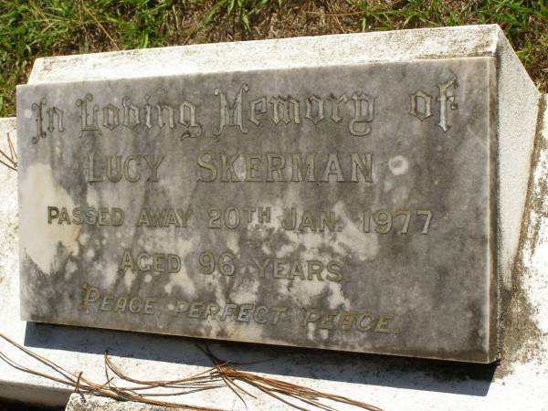 Lucy SKERMAN,  | died 20 Jan 1977 aged 96 years;  | Lawnton cemetery, Pine Rivers Shire  | 