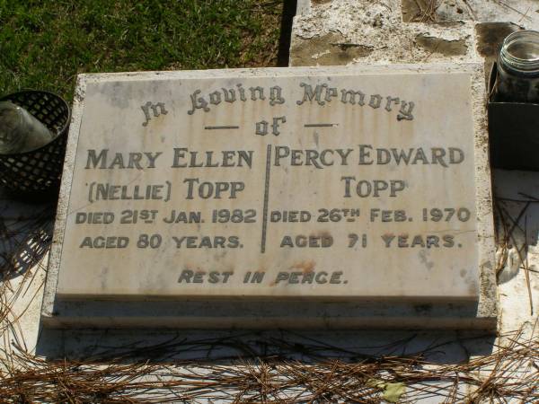 Mary Ellen (Nellie) TOPP,  | died 21 Jan 1982 aged 80 years;  | Percy Edward TOPP,  | died 26 Feb 1970 aged 71 years;  | Lawnton cemetery, Pine Rivers Shire  | 