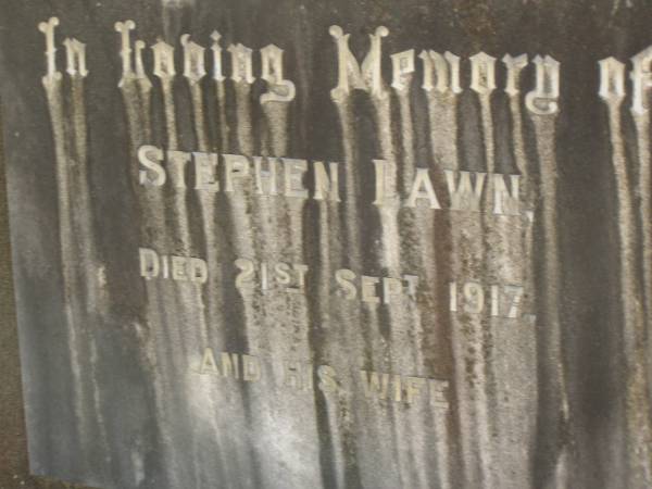Stephen LAWN,  | born 1836,  | migrated 1862 from Helmsley Yorkshire England,  | married Brisbane 1874,  | died 21 Sept 1917,  | blacksmith & wheelwright of Lawnton;  | Hannah (nee MCGRAW),  | wife;  | Lawnton cemetery, Pine Rivers Shire  | 