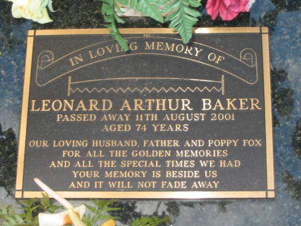 Leonard Arthur BAKER,  | died 11 Aug 2001 aged 74 years,  | huband father poppy Fox;  | Lawnton cemetery, Pine Rivers Shire  | 