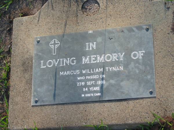 Marcus William TYNAN,  | died 23 Sept 1990 aged 84 years;  | Lawnton cemetery, Pine Rivers Shire  | 
