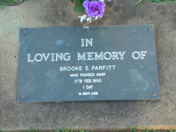 Brooke E. PARFITT,  | died 17 Feb 1990 aged 1 day;  | Lawnton cemetery, Pine Rivers Shire  | 