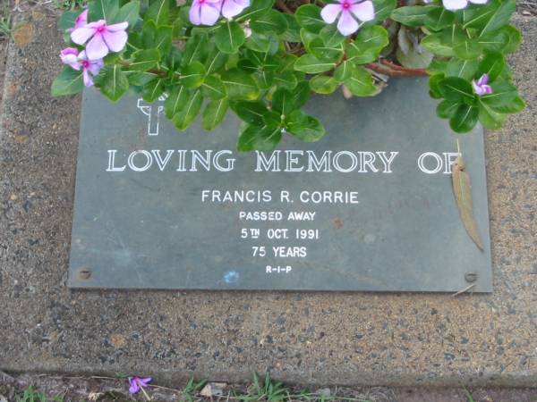 Francis R. CORRIE,  | died 5 Oct 1991 aged 75 years;  | Lawnton cemetery, Pine Rivers Shire  |   | 