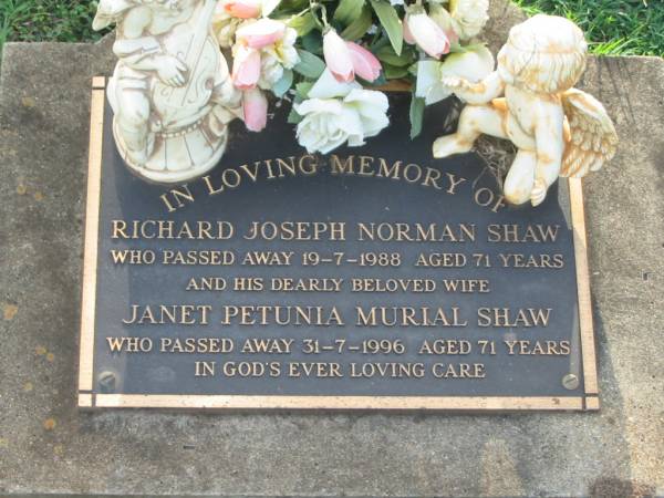 Richard Joseph Norman SHAW,  | died 19-7-1988 aged 71 years;  | Janet Petunia Murial SHAW,  | died 31-7-1996 aged 71 years;  | Lawnton cemetery, Pine Rivers Shire  | 