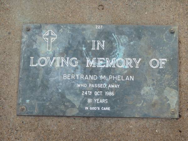 Bertrand M. PHELAN,  | died 24 Oct 1986 aged 81 years;  | Lawnton cemetery, Pine Rivers Shire  | 