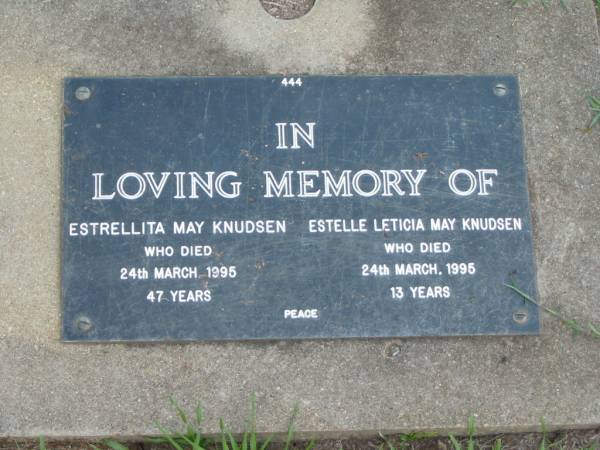 Estrellita May KNUDSEN,  | died 24 March 1995 aged 47 years;  | Estelle Leticia May KNUDSEN,  | died 24 March 1995 aged 13 years;  | Lawnton cemetery, Pine Rivers Shire  | 