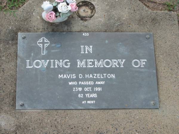 Mavis D. HAZELTON,  | died 23 OCt 1991 aged 62 years;  | Lawnton cemetery, Pine Rivers Shire  | 
