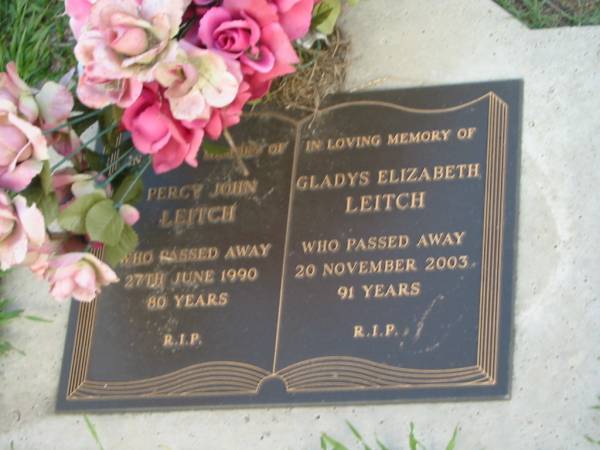 Percy John LEITCH,  | died 27 June 1990 aged 80 years;  | Gladys Elizabeth LEITCH,  | died 20 Nov 2003 aged 91 years;  | Lawnton cemetery, Pine Rivers Shire  | 