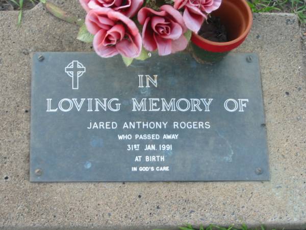 Jared Anthony ROGERS,  | died 31 Jan 1991 at birth;  | Lawnton cemetery, Pine Rivers Shire  | 