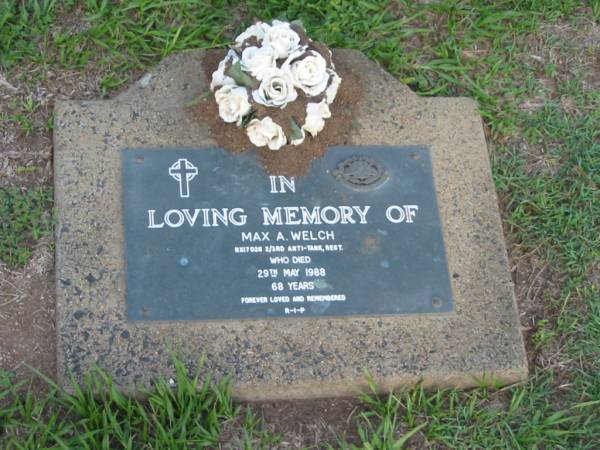 Max A. WELCH,  | died 29 May 1988 aged 68 years;  | Lawnton cemetery, Pine Rivers Shire  | 