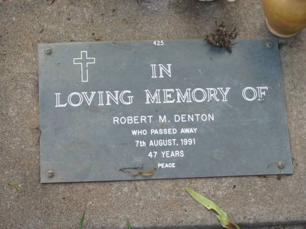 Robert M. DENTON,  | died 7 Aug 1991 aged 47 years;  | Lawnton cemetery, Pine Rivers Shire  | 