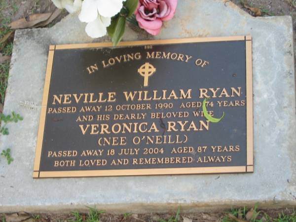 Neville William RYAN,  | died 12 Oct 1990 aged 74 years;  | Veronica RYAN (nee O'NEILL),  | died 18 July 2004 aged 87 years,  | wife;  | Lawnton cemetery, Pine Rivers Shire  | 