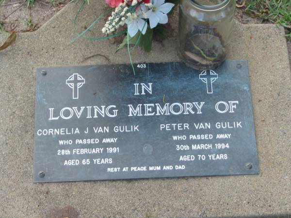 Cornelia J. VAN GULIK,  | died 29 Feb 1991 aged 65 years;  | Peter VAN GULIK,  | died 30 March 1994 aged 70 years;  | Lawnton cemetery, Pine Rivers Shire  | 