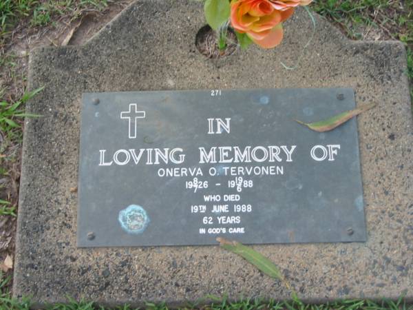Onerva O. TERVONEN,  | 8 July 1926 - 19 June 1988 aged 62 years;  | Lawnton cemetery, Pine Rivers Shire  | 