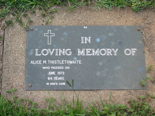 Alice M. THISTLETHWAITE,  | died June 1979 aged 84 years;  | Lawnton cemetery, Pine Rivers Shire  | 
