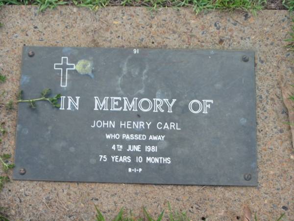 John Henry CARL,  | died 4 June 1981 ageed 75 years 10 months;  | Lawnton cemetery, Pine Rivers Shire  | 