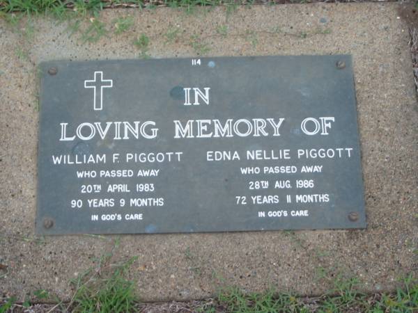 William F. PIGGOTT,  | died 20 April 1983 aged 90 years 9 months;  | Edna Nellie PIGGOTT,  | died 28 Aug 1986 aged 72 years 11 months;  | Lawnton cemetery, Pine Rivers Shire  | 