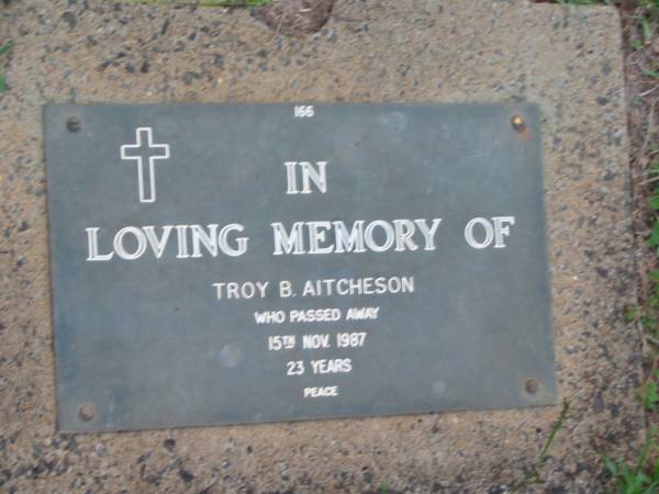 Brett Ian AITCHESON,  | died 22 July 1985 aged 23 years;  | Troy B. AITCHESON,  | died 15 Nov 1987 aged 23 years;  | Lawnton cemetery, Pine Rivers Shire  | 