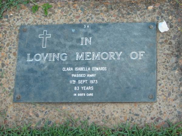 Clara Isabella EDWARDS,  | died 11 Sept 1973 aged 83 years;  | Lawnton cemetery, Pine Rivers Shire  | 