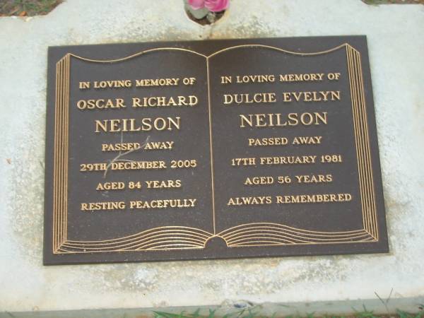 Oscar Richard NEILSON,  | died 29 Dec 2005 aged 84 years;  | Dulcie Evelyn NEILSON,  | died 17 Feb 1981 aged 56 years;  | Lawnton cemetery, Pine Rivers Shire  | 