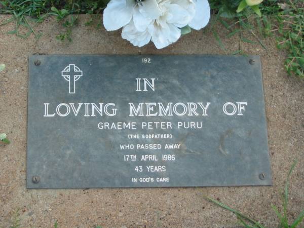 Graeme Peter PURU,  | the godfather,  | died 17 April 1986 aged 43 years;  | Lawnton cemetery, Pine Rivers Shire  | 