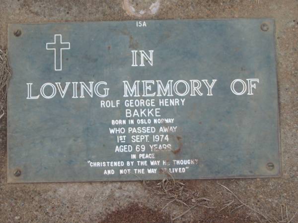 Rolf George Henry BAKKE,  | born Oslo Norway,  | died 1 Sept 1974 aged 69 years;  | Lawnton cemetery, Pine Rivers Shire  | 