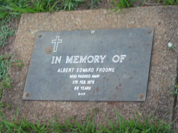 Albert Edward FROOME,  | died 11 Feb 1979 aged 69 years;  | Lawnton cemetery, Pine Rivers Shire  | 