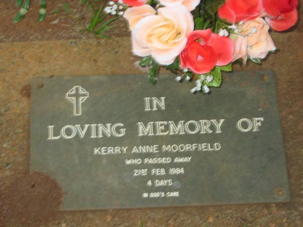 Kerry Anne MOORFIELD,  | died 21 Feb 1984 aged 4 days;  | Lawnton cemetery, Pine Rivers Shire  | 