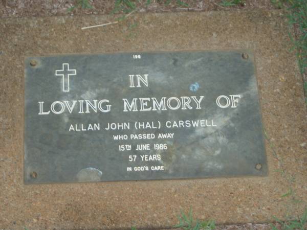 Allan John (Hal) CARSWELL,  | died 15 June 1986 aged 57 years;  | Lawnton cemetery, Pine Rivers Shire  | 